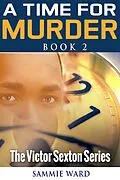 E-Book (epub) A Time For Murder (The Victor Sexton Series) Book 2 von Sammie Ward