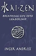 E-Book (epub) Kai-Zen: Breathing Life Into Leadership von Inger Andress