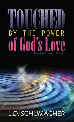 E-Book (epub) Touched By The Power Of God's Love von L. D. Schumacher