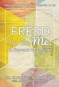 E-Book (epub) Freed to Be Me: A Servant by Design von Dr. Robert S. Maris