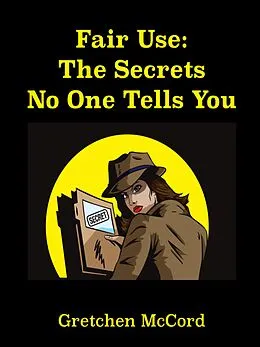 E-Book (epub) Fair Use: The Secrets No One Tells You von Gretchen McCord