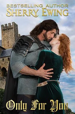 E-Book (epub) Only For You (The Knights of Berwyck, A Quest Through Time, #2) von Sherry Ewing