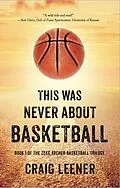 E-Book (epub) This Was Never About Basketball von Craig Leener