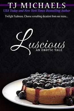 E-Book (epub) Luscious (Twilight Teahouse, #2) von T. J. Michaels