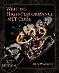 E-Book (epub) Writing High-Performance .NET Code, 2nd Edition von Ben Watson