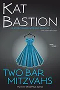 E-Book (epub) Two Bar Mitzvahs (No Weddings, #3) von Kat Bastion, Stone Bastion