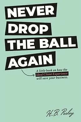 E-Book (epub) NEVER DROP THE BALL AGAIN von H. B. Pasley