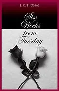 E-Book (epub) Six Weeks From Tuesday von E. C. Thomas