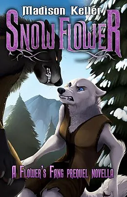 E-Book (epub) Snow Flower (Flower's Fang) von Madison Keller