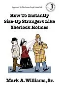 E-Book (epub) How To Instantly Size-Up Strangers Like Sherlock Holmes von Sr. Mark A. Williams