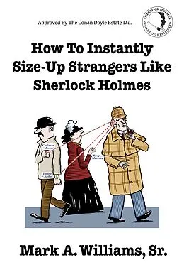 E-Book (epub) How To Instantly Size-Up Strangers Like Sherlock Holmes von Sr. Mark A. Williams