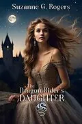 E-Book (epub) The Dragon Rider's Daughter von Suzanne G. Rogers