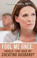 E-Book (epub) Fool Me Once: Should I Take Back My Cheating Husband? Surviving Infidelity-Advice From A Marriage Therapist von Caroline Madden