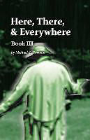 Couverture cartonnée Here There and Everywhere Book III de Michael E Gorman