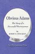 Kartonierter Einband Obvious Adams -- The Story of a Successful Businessman von Robert R. Updegraff