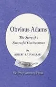 Kartonierter Einband Obvious Adams -- The Story of a Successful Businessman von Robert R. Updegraff