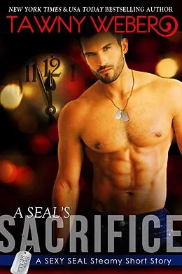 E-Book (epub) SEAL's Sacrifice von Tawny Weber