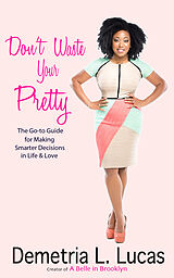 eBook (epub) Don't Waste Your Pretty de Demetria L. Lucas