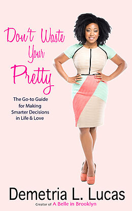 eBook (epub) Don't Waste Your Pretty de Demetria L. Lucas