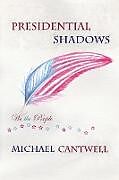 Couverture cartonnée Presidential Shadows de Michael Cantwell