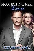 E-Book (epub) Protecting Her Heart von Elizabeth James