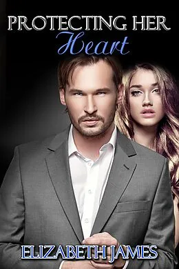 E-Book (epub) Protecting Her Heart von Elizabeth James