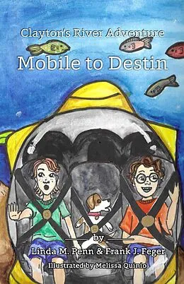 E-Book (epub) Clayton's River Adventure: Mobile to Destin von Linda M Penn Author, Frank J. Feger