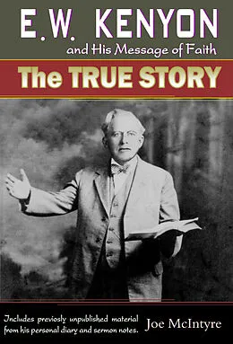 E-Book (epub) E.W. Kenyon and His Message of Faith: The True Story von Joe McIntyre