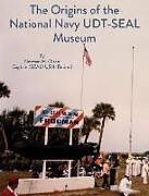 Kartonierter Einband The Origins of the National Navy UDT-SEAL Museum von Norman Olson