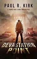 E-Book (epub) Devastation Point -5 Years Post Viral Apocalypse von Paul Kirk