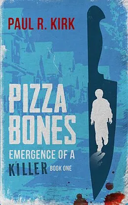 E-Book (epub) Pizza Bones -Emergence Of A Killer (Book One) von Paul Kirk