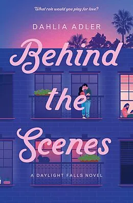 E-Book (epub) Behind the Scenes (Daylight Falls, #1) von Dahlia Adler