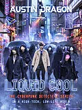 E-Book (epub) Liquid Cool (The Cyberpunk Detective Series) von Austin Dragon