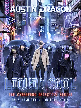 E-Book (epub) Liquid Cool (The Cyberpunk Detective Series) von Austin Dragon