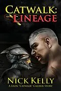 E-Book (epub) Catwalk: Lineage (A Leon Caliber Story) (Volume 2) von Nick Kelly