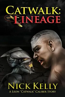 E-Book (epub) Catwalk: Lineage (A Leon Caliber Story) (Volume 2) von Nick Kelly