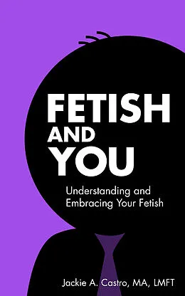 ePUB Fetish and You von MA Jackie A. Castro, LMFT