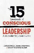 Couverture cartonnée The 15 Commitments of Conscious Leadership: A New Paradigm for Sustainable Success de Diana Chapman, Kaley Klemp, Jim Dethmer