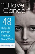E-Book (epub) &quote;I Have Cancer&quote; von Ph. D. Stan Goldberg