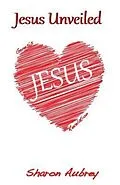 E-Book (epub) Jesus Unveiled von Sharon Aubrey
