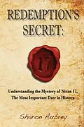 E-Book (epub) Redemption's Secret: Understanding the Mystery of Nisan 17, The Most Important Date in History von Sharon Aubrey