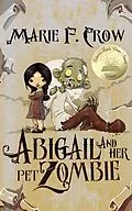 E-Book (epub) Abigail and Her Pet Zombie: An Illustrated Children's Beginner Reader Perfect For Bedtime Story (Book 1) von Marie F Crow