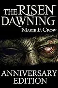 E-Book (epub) Risen: Dawning, Anniversary Edition, A Zombie Apocalypse Story of Survival (Book 1) von Marie F Crow