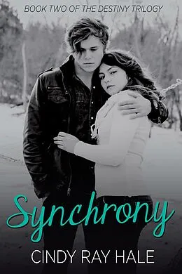 E-Book (epub) Synchrony (The Destiny Trilogy, #2) von Cindy Ray Hale