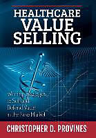 Fester Einband Healthcare Value Selling von Christopher D. Provines