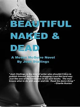 E-Book (epub) Beautiful, Naked & Dead (Moses McGuire, #1) von Josh Stallings