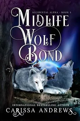 E-Book (epub) Midlife Wolf Bond (Accidental Alpha, #4) von Carissa Andrews