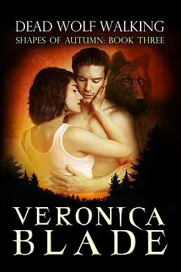 E-Book (epub) Dead Wolf Walking (Shapes of Autumn, #3) von Veronica Blade