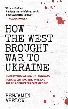 eBook (epub) How the West Brought War to Ukraine: Understanding How U.S. and NATO Policies Led to Crisis, War, and the Risk of Nuclear Catastrophe de Benjamin Abelow