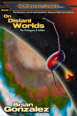 E-Book (epub) On Distant Worlds: The Prologues & Colibri von Brian Gonzalez